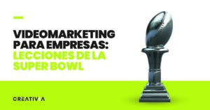 videomarketing estrategia empresa de la super bowl